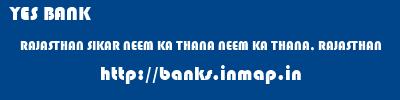 YES BANK  RAJASTHAN SIKAR NEEM KA THANA NEEM KA THANA, RAJASTHAN  banks information 